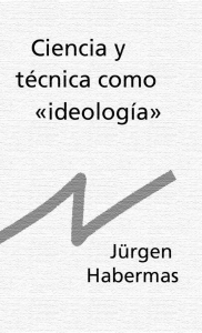 Ciencia y Técnica como «ideología»-Jurgen Habermas