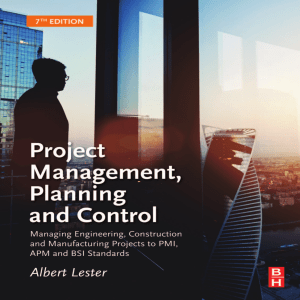 Project Management, Planning and Control, Seventh Edition  Managing Engineering, Construction and Manufacturing Projects to PMI, APM and BSI Standards