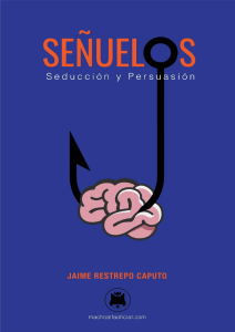 Señuelos: Seducción y Persuasión - Jaime Restrepo Caputo