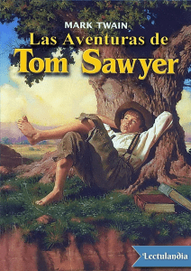 Las Aventuras de Tom Sawyer: Novela de Mark Twain