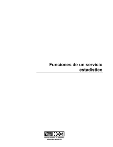 Funciones de un Servicio Estadístico, INEGI, México. (material para el curso de Generación de Información Estadística, Manual 2)