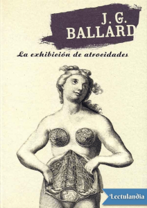 La exhibicion de atrocidades - J G Ballard