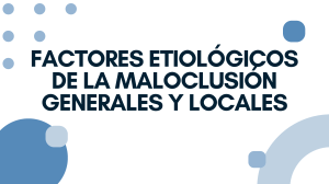 Maloclusión: Factores Etiológicos Generales y Locales