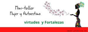 Virtudes y Fortalezas: Autoestima para la Mujer