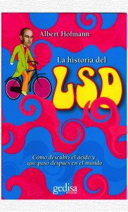 Albert Hofmann. LSD, Como descubri el acido y que paso despues en el mundo