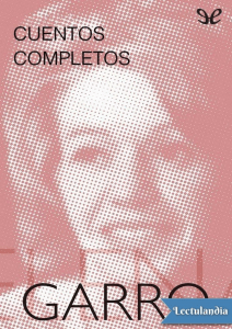 Elena Garro- Cuentos completos