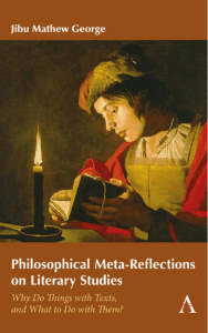 Philosophical Meta-Reflections on Literary Studies Why Do Things with Texts, and What to Do with Them (Jibu Mathew George) (Z-Library)