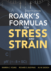 Roark's Formulas for Stress and Strain (8th Ed ) Warren C  Young, Richard G  Budynas, Ali M  Sadegh  8, 2012  McGraw Hill