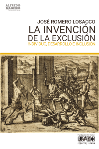 José Romero Losacco - La invención de la exclusión. Individuo, desarrollo e inclusión-Fundación Editorial El perro y la rana (2018)