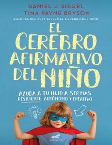 El cerebro afirmativo del niño  -- Daniel J  Siegel & Tina Payne Bryson -- 2018 -- Penguin Random House Grupo Editorial España -- e3c313f99884485b22d2383872a98c14 -- Anna’s Archive