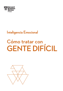 Cómo Tratar con Gente Difícil: Inteligencia Emocional HBR