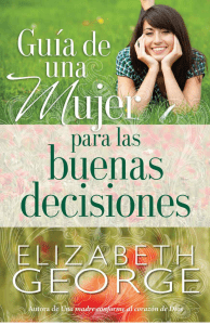 Gu&iacute;a para tomar buenas decisiones: Elizabeth George