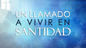 Santidad: Un Llamado a Vivir en Santidad según la Biblia