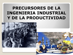 Precursores de la Ingeniería Industrial y la Productividad
