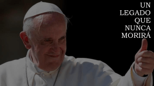 Legado del Papa Francisco: Inclusión, Juventud y Humildad