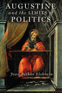 Augustine and the Limits of Politics by Jean Bethke Elshtain
