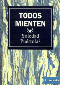 Todos Mienten: Soledad Pu&eacute;rtolas - Extracto de Novela