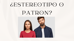 ¿Estereotipo o patrón? Parejas y figuras parentales