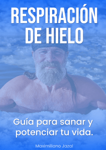 Respiración de Hielo: Guía para Sanar y Potenciar tu Vida