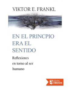 Viktor Frankl: En el principio era el sentido - Logoterapia