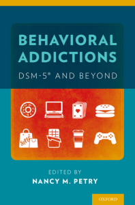 Behavioral Addictions: DSM-5 and Beyond