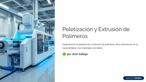 Peletizaci&oacute;n y Extrusi&oacute;n de Pol&iacute;meros: Sostenibilidad y Reciclaje