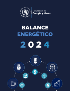 Balance Energ&eacute;tico 2024: Informe de Energ&iacute;a de Guatemala