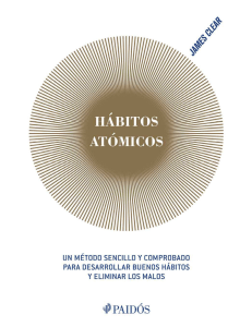 H&aacute;bitos At&oacute;micos: Un M&eacute;todo Sencillo para Desarrollar Buenos H&aacute;bitos
