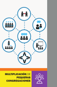 Multiplicación de Pequeñas Congregaciones: Guía Bíblica y Teológica