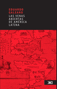 Las Venas Abiertas de Am&eacute;rica Latina: Historia y Econom&iacute;a de Galeano