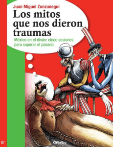 Los Mitos Que Nos Dieron Traumas: M&eacute;xico en el Div&aacute;n Hist&oacute;rico