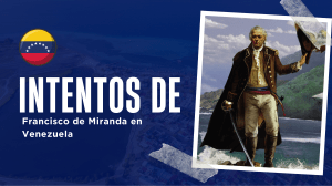 Francisco de Miranda en Venezuela: Expediciones, Fracaso y Legado