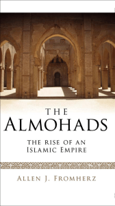 The Almohads: Rise of an Islamic Empire