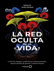 La red oculta de la vida: Hongos y el futuro