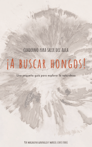 &iexcl;A Buscar Hongos! Gu&iacute;a de Campo y Actividades para Explorar la Naturaleza