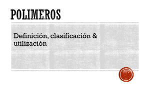 Pol&iacute;meros: Definici&oacute;n, Clasificaci&oacute;n y Utilizaci&oacute;n