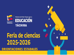 Gu&iacute;a Feria de Ciencias T&aacute;chira 2025-2026 Orientaciones Estadales