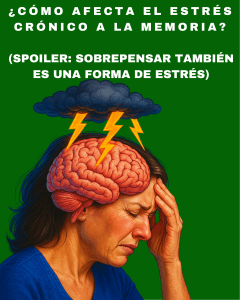 C&oacute;mo el estr&eacute;s cr&oacute;nico afecta la memoria