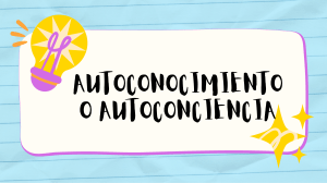 Autoconocimiento y Autoconciencia: Gu&iacute;a Educativa