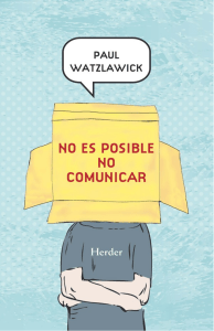 Watzlawick P. No es posible no comunicar