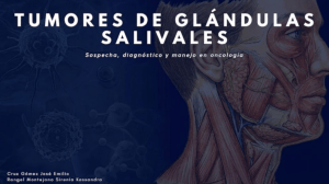 Tumores de gl&aacute;ndulas salivales: sospecha, diagn&oacute;stico y manejo