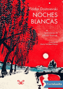 Noches Blancas: Novela cl&aacute;sica de Dostoevski sobre amor y soledad