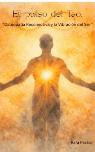 El pulso del Tao: Osteopat&iacute;a Reconectiva y la Vibraci&oacute;n del Ser