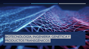 Biotecnolog&iacute;a, Ingenier&iacute;a Gen&eacute;tica y Productos Transg&eacute;nicos