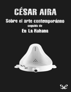 Sobre el arte contempor&aacute;neo & En La Habana de C&eacute;sar Aira