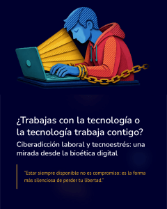 Ciberadicci&oacute;n laboral y tecnoestr&eacute;s: bio&eacute;tica digital